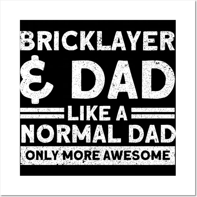 Bricklayer Bricklayer & Dad Awesome Masonry Wall Art by Toeffishirts